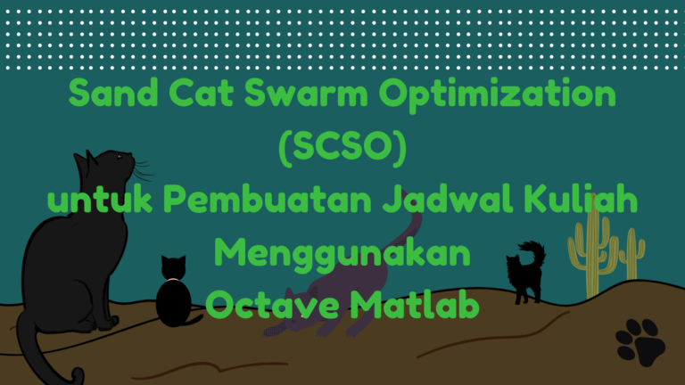 Algoritma Sand Cat Swarm Optimization untuk Penjadwalan Kuliah menggunakan Matlab